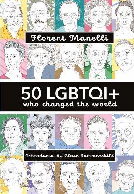 50 Lgbtqi+ Who Changed the World - Florent Manelli