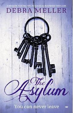 Coperta cărții 'The Asylum: A Breath-Taking Psychological Suspense Thriller - Debra Meller'