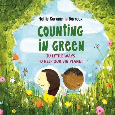 Counting in Green: Ten Little Ways to Help Our Big Planet - Hollis Kurman