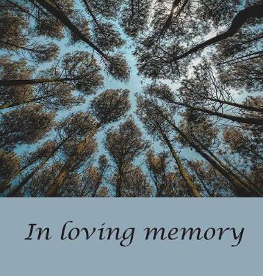 Funeral Guest Book (Hardcover): memory book, comments book, condolence book for funeral, remembrance, celebration of life, in loving memory funeral gu - Lulu And Bell