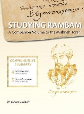 Studying Rambam. A Companion Volume to the Mishneh Torah.: Comprehensive Summary Volume 3. - Baruch Bradley Davidoff