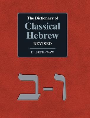 The Dictionary of Classical Hebrew Revised. II. Beth-Waw - David J. A. Clines
