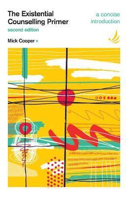 The Existential Counselling Primer 2nd Edition: A Concise Introduction - Mick Cooper