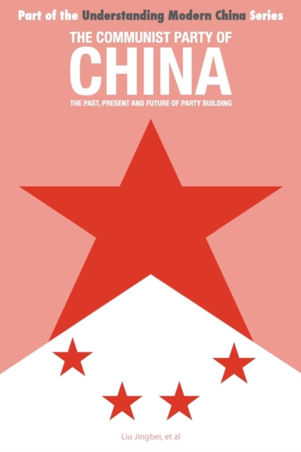 The Communist Party of China: the Past, Present and Future of Party Building - Liu Jingbei