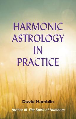 Harmonic Astrology in Practice - David Hamblin