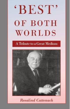 'Best' of Both Worlds -: A Tribute to a Great Medium - Rosalind Cattenach