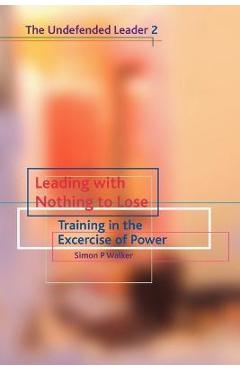 Poza produsului Leading with Nothing to Lose - Simon P. Walker
