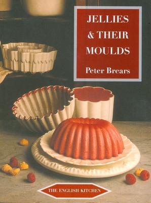 Jellies & Their Moulds - Peter Brears