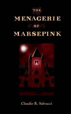 The Menagerie of Marsepink - Claudio R. Salvucci