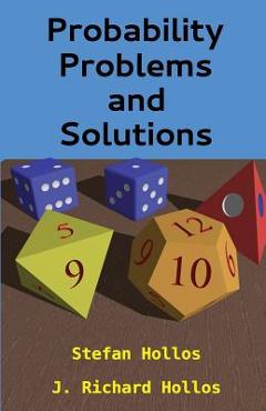 Probability Problems and Solutions - J. Richard Hollos