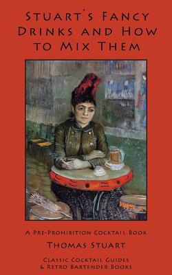 Coperta cărții 'Stuart's Fancy Drinks and How to Mix Them: Containing Clear and Practical Directions for Mixing All Kinds of Cocktails,'