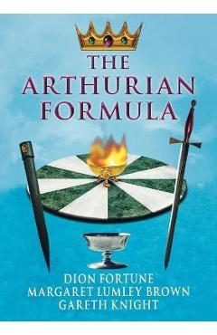 Poza produsului The Arthurian Formula - Dion Fortune
