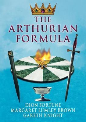 The Arthurian Formula - Dion Fortune