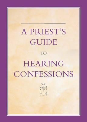 A Priest's Guide to Hearing Confession - Michael Woodgate