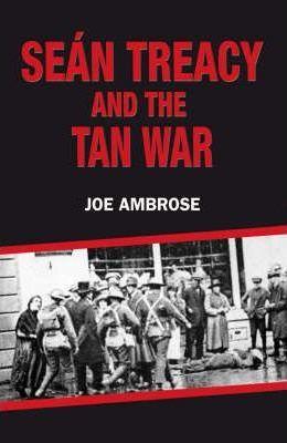 Seán Treacy and the Tan War - Joe Ambrose