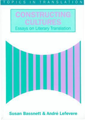 Constructing Cultures: Essay on Literary Translation - Susan Bassnett