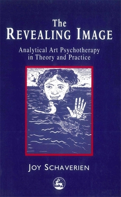 The Revealing Image: Cultivating the Artist Identity in the Art Therapist - Joy Schaverien