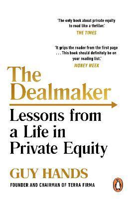 The Dealmaker: Lessons from a Life in Private Equity - Guy Hands