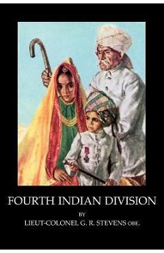 Coperta cărții 'Fourth Indian Division - Lieut Colonel Gr Stevens Obe'