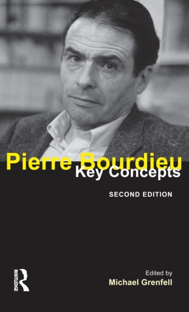 Pierre Bourdieu: Key Concepts - Michael Grenfell