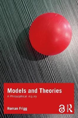Models and Theories: A Philosophical Inquiry - Roman Frigg