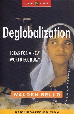 Deglobalization: Ideas for a New World Economy - Walden Bello