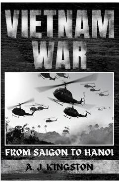 Poza produsului Vietnam War: From Saigon to Hanoi - A. J. Kingston
