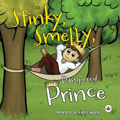 The Stinky, Smelly, Pampered Prince - Miranda Freeman