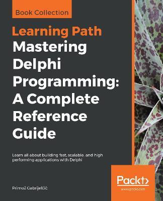 Coperta cărții 'Mastering Delphi Programming: A Complete Reference Guide - Primoz Gabrijelčič'