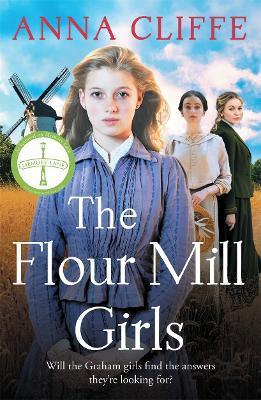 The Flour Mill Girls: An Uplifting New Saga of War, Family and Love (the Flour Mill Girls Book 1) - Anna Cliffe