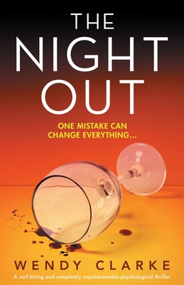 The Night Out: A nail-biting and completely unputdownable psychological thriller - Wendy Clarke
