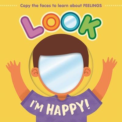 Look I'm Happy!: Learn about Feelings with This Mirror Board Book - Igloobooks