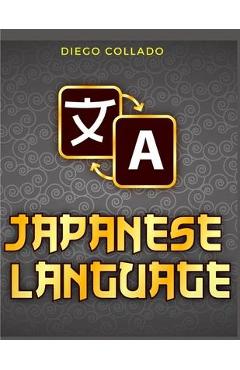 Coperta cărții 'Grammar of the Japanese Language: A Japanese Approach to Learning Japanese Grammar - Diego Collado'