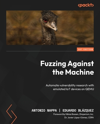 Fuzzing Against the Machine: Automate vulnerability research with emulated IoT devices on QEMU - Antonio Nappa