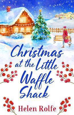 Christmas at the Little Waffle Shack - Helen Rolfe