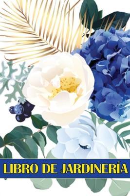 Coperta cărții 'Libro de jardinería: Libro diario de jardinería para amantes de la jardinería, Flores, Frutas, Hortalizas Instrucciones'