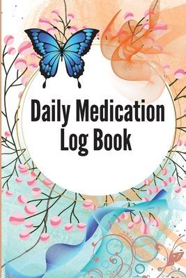 Daily Medication Log Book: 52-Week Daily Medication Chart Book To Track Personal Medication And Pills Daily Medicine Tracker Journal, Monday To S - Fin Recht