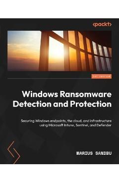 Coperta cărții 'Windows Ransomware Detection and Protection: Securing Windows endpoints, the cloud, and infrastructure using Microsoft'