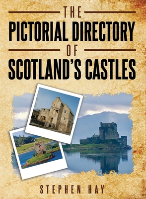 The Pictorial Directory of Scotland's Castles - Stephen Hay