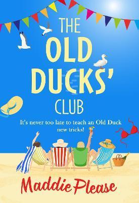 The Old Ducks' Club - Maddie Please
