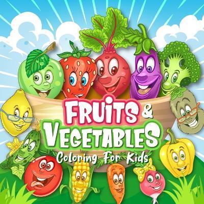FRUITS & VEGETABLES Coloring Book for Kids - Oliver Brooks