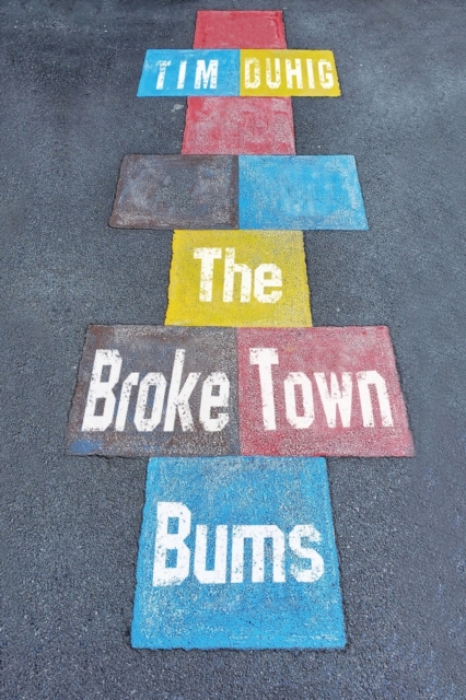 The Broke Town Bums - Tim Duhig