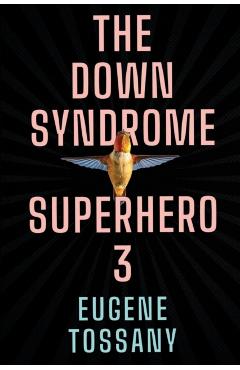 Coperta cărții 'The Down Syndrome Superhero 3 - Eugene Tossany'