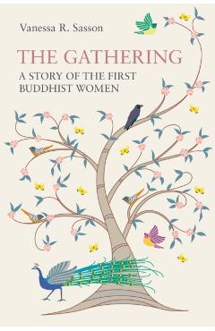 The Gathering: A Story of the First Buddhist Women - Vanessa R. Sasson