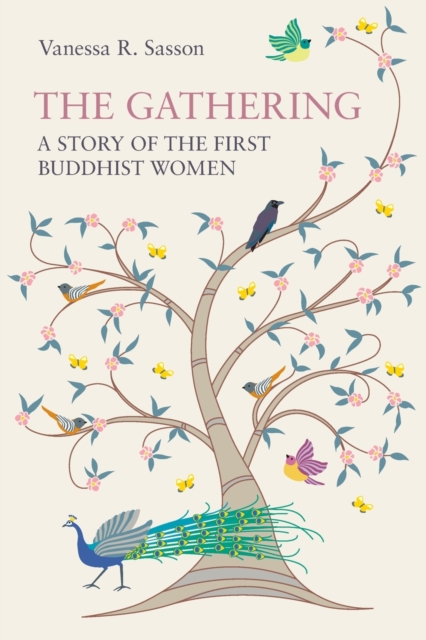 The Gathering: A Story of the First Buddhist Women - Vanessa R. Sasson