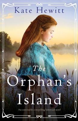 The Orphan's Island: An unmissable compelling historical novel - Kate Hewitt