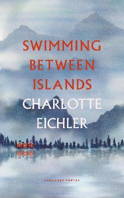 Swimming Between Islands - Charlotte Eichler