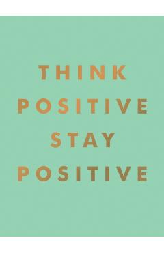 Think Positive, Stay Positive - Summersdale