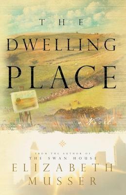 Dwelling Place: (Swan House Book 2) - Elizabeth Musser