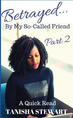 Betrayed: By My So-Called Friend, Part 2 - Janet Angelo